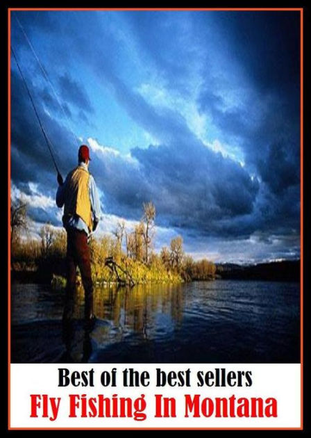 Best of the Best Sellers Fly Fishing In Montana (go fishing, angle