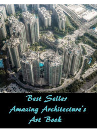 Title: Best Seller Amazing Architecture's Art Book ( architecture, structural design, building, planning, design, construction, style, manner ), Author: Anonymous