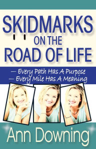 Title: Skidmarks on the Road of Life, Author: Ann Downing