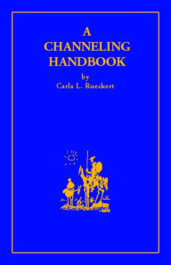 Title: A Channeling Handbook, Author: Carla Rueckert