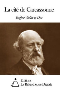 Title: La cité de Carcassonne, Author: Eugène-Emmanuel Viollet-le-Duc