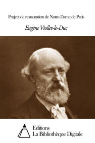 Title: Project de restauration de Notre-Dame de Paris, Author: Eugène-Emmanuel Viollet-le-Duc