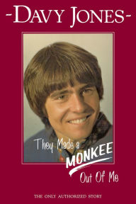 Title: They Made a Monkee Out of Me, Author: Davy Jones