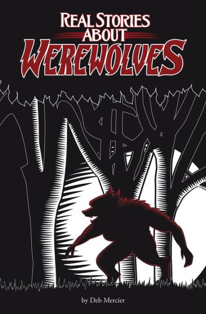 Real Stories About Werewolves By Deb Mercier Ebook Barnes And Noble® 6616