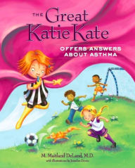 Title: The Great Katie Kate Offers Answers About Asthma, Author: M. Maitland DeLand