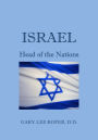 ISRAEL - THE HEAD OF THE NATIONS, A Bible Study in Prophecy