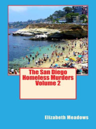 Title: The San Diego Homeless Murders Volume 2, Author: Elizabeth Meadows