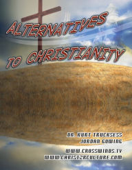 Title: Alternatives to Christianity, Author: Kurt Trucksess