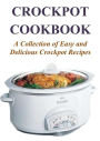 Crockpot Cookbook: A Collection of Easy and Delicious Crockpot Recipes