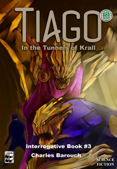 Tiago in the Tunnels of Krall [Interrogative Book #3]