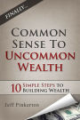 Common Sense to Uncommon Wealth