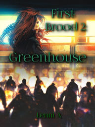 Title: First Brood: Greenhouse, Author: Lenni A