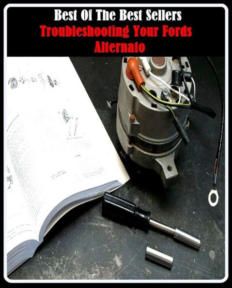 99 cent best seller Troubleshooting Your Ford S Alternato ( troubler, troubles, troubleshoot, troubleshooter, troubleshooting, troublesome, troublesomely, troublesomeness, troublespot, troubling)