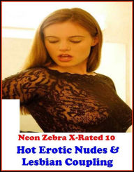 Title: Erotic Models:	Neon Zebra X-Rated 10!	Hot Erotic Nudes & Lesbian Coupling ( Erotic Photography, Erotic Stories, Nude Photos, Naked , Adult Nudes, Breast, Domination, Bare Ass, Lesbian, She-male ), Author: Resounding Wind Publishing