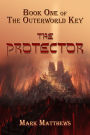 The Protector: Book One of The Outerworld Key