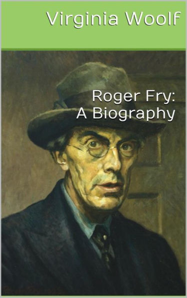 Roger Fry: A Biography