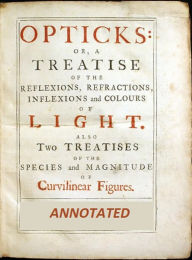 Title: Opticks (Illustrated and Annotated), Author: Sir Isaac Newton