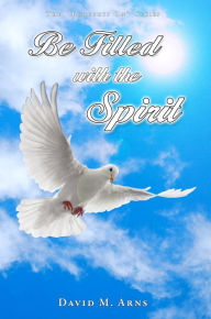 Title: Be Filled With the Spirit, Author: David M. Arns