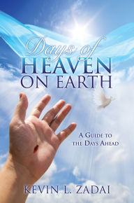 Title: DAYS OF HEAVEN ON EARTH, Author: KEVIN L. ZADAI