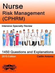 Title: Nurse Risk Management (CPHRM) Intensive Specialty Review, Author: Caitlin Antonia
