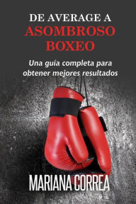 Title: De Average a Asombroso Boxeo, Author: Mariana Correa