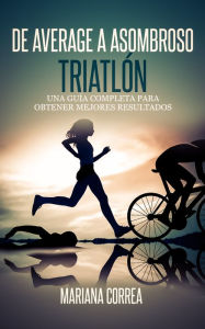 Title: De Average a Asombroso Triatlon, Author: Mariana Correa