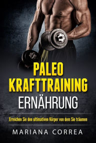Title: Paleo Krafttraining-Ernahrung, Author: Mariana Correa