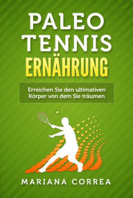 Title: Paleo Tennis Ernahrung, Author: Mariana Correa