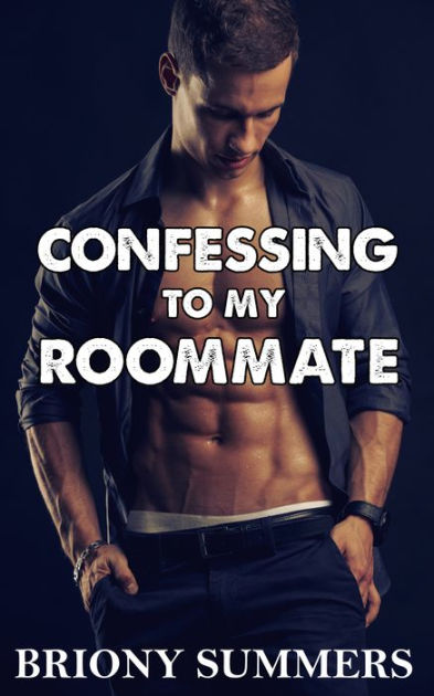 Confessing To My Roommate M M First Time Straight By Briony Summers