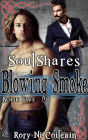 Blowing Smoke - Book Five in the SoulShares Series