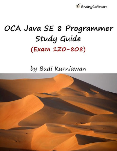 OCA Java SE 8 Programmer Study Guide (Exam 1Z0-808)