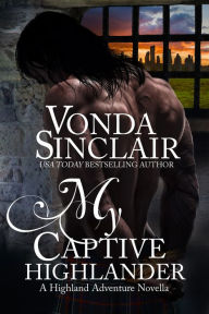 Title: My Captive Highlander, Author: Vonda Sinclair