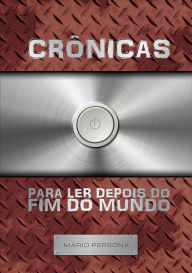 Title: Cronicas Para Ler Depois Do Fim Do Mundo, Author: Mario Persona