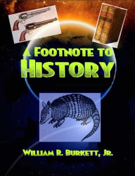 Title: A Footnote to History, Author: William R. Burkett
