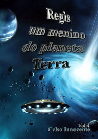 Title: Regis Um Menino Do Planeta Terra, Author: Celso Innocente