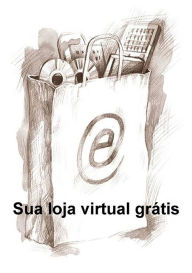 Title: Sua Loja Virtual Gratis, Author: Rubie Jose Giordani