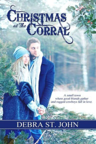 Title: Christmas at The Corral, Author: Debra St. John