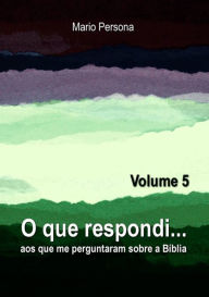 Title: O Que Respondi... (Volume 5), Author: Mario Persona