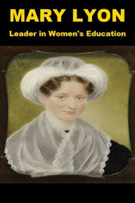 Title: Mary Lyon - Leader in Women's Education, Author: Josephine Madden
