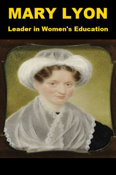 Mary Lyon - Leader in Women's Education