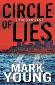 Title: Circle of Lies (A Tom Kagan Novel), Author: Mark Young