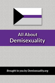 Title: All About Demisexuality, Author: Demisexuality.org