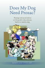Does My Dog Need Prozac? Musings and Sound Advice on Living with a Shy, Anxious, Fearful or Reactive Dog