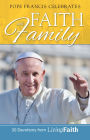 Pope Francis Celebrates Faith and Family: 30 Devotions from Living Faith