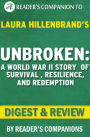 Digest & Review Unbroken: A World War II Story of Survival, Resilience, and Redemption by Laura Hillenbrand