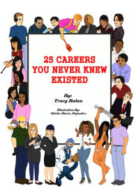 Title: 25 CAREERS YOU NEVER KNEW EXISTED, Author: Tracy Balan