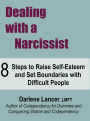 DEALING WITH A NARCISSIST: 8 Steps to Raise Self-Esteem and Set Boundaries with Difficult People