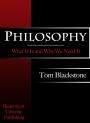 Philosophy: What It Is And Why We Need It.