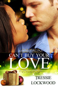 Title: Can't Buy Your Love [Interracial Romance], Author: Tressie Lockwood