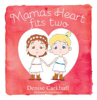 Title: Mama's Heart Fits Two, Author: Denise Carkhuff